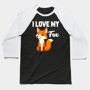 I Love My Fox Baseball T-Shirt